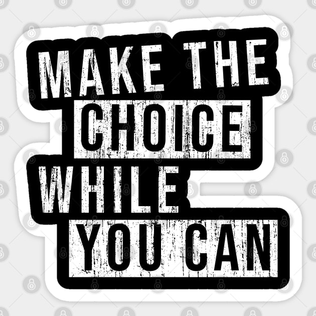 Make the choice while you can! Sticker by wondrous